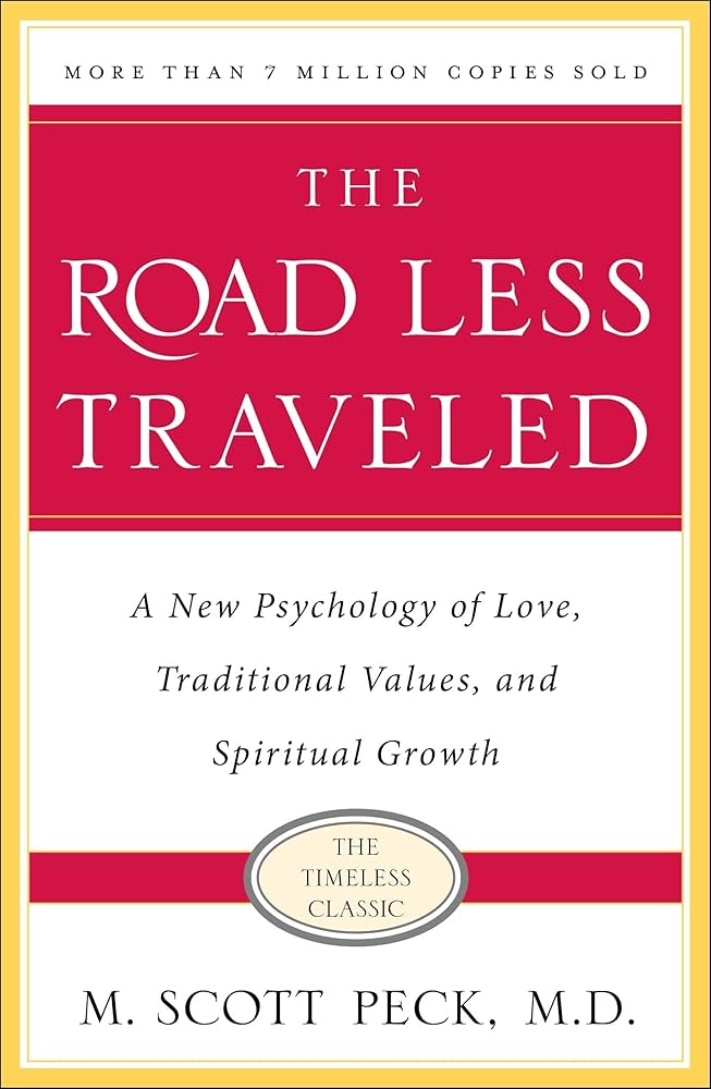 The Road Less Traveled, Timeless Edition: A New Psychology of Love, Traditional Values and Spiritual Growth : Peck, M. Scott.