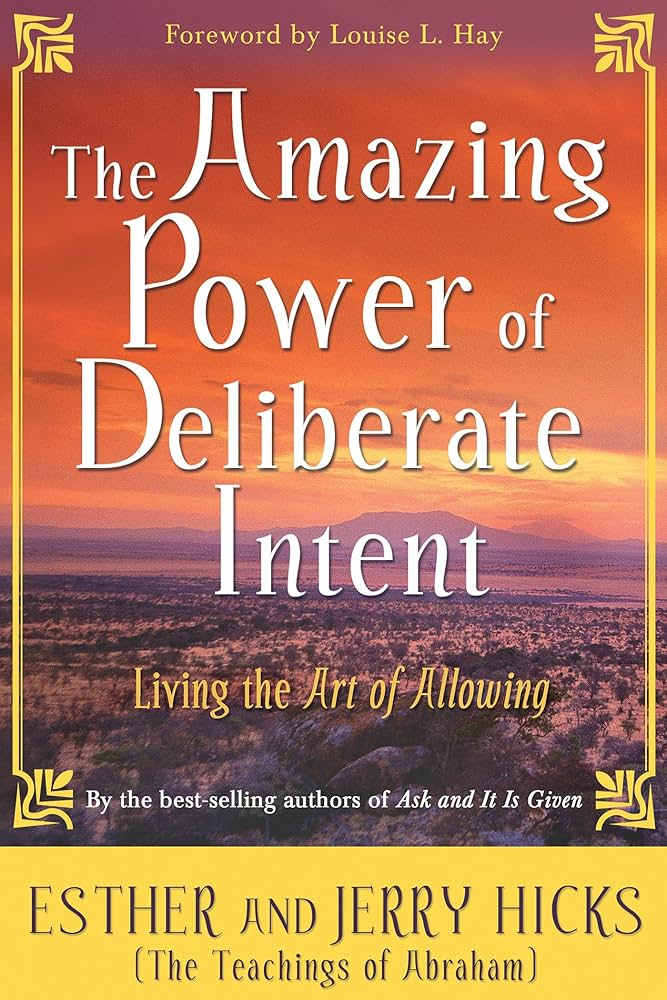The Amazing Power of Deliberate Intent: Living the Art of Allowing (Law of Attraction Book 6) eBook : Hicks, Esther, Hicks, Jerry.
